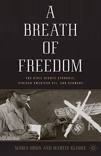 A Breath of Freedom: The Civil Rights Struggle, African American GIs, and Germany