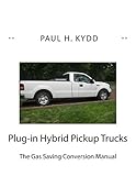 Plug-in Hybrid Pickup Trucks:: The Gas Saving Conversion Manual