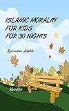 Photo Gallery islamic morality for kids for 30 nights ( ramadan nights ) (english edition) Photo Gallery islamic morality for kids for 30 nights ( ramadan nights ) (english edition)