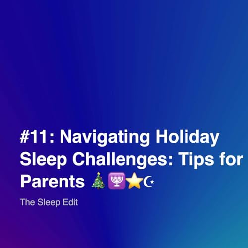 #11: Navigating Holiday Sleep Challenges: Tips for Parents