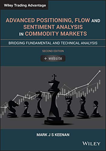 Advanced Positioning, Flow, and Sentiment Analysis in Commodity Markets, Second Edition – Bridging Fundamental and Technical Analysis