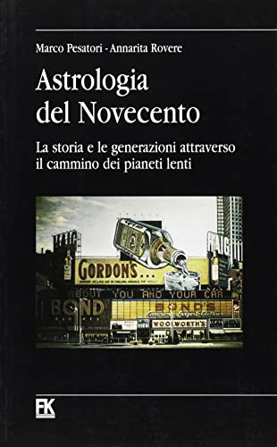 Astrologia del Novecento. La storia e le generazioni attraverso il cammino dei pianeti lenti