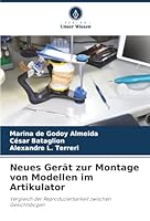 Neues Gerät zur Montage von Modellen im Artikulator (German Edition) 6200762732 Book Cover