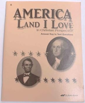 America Land I Love in Christian Perspective Answer Key to Text Questions 8 a Beka