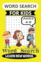Word Search For Kids Ages 4-8: Word Searches with Easy to Read Print about Word Kids Puzzles! 110 Pages 50+ Puzzles ... Gift for Trips Travel Holidays, Vacations & for Free Time B0F6397LP5 Book Cover