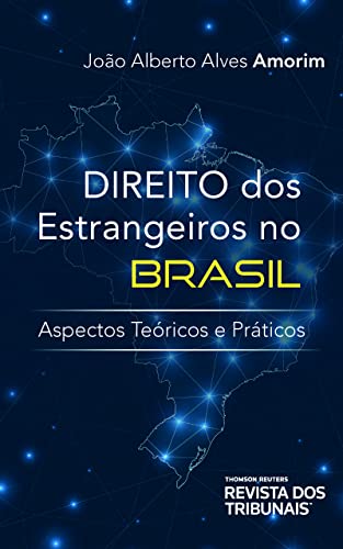 Direito dos estrangeiros no Brasil: aspectos teóricos e práticos