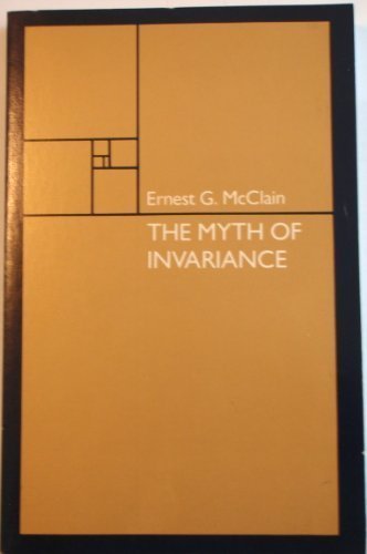 THE MYTH OF INVARIANCE: THE ORIGIN OF THE GODS, By Ernest G. Mcclain