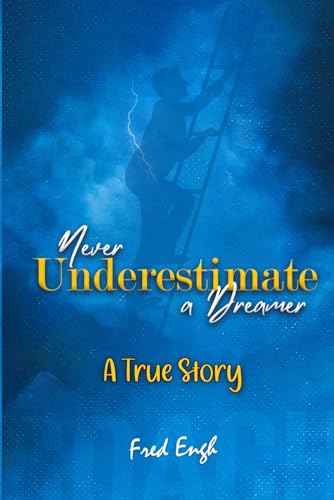 NEVER UNDERESTIMATE A DREAMER