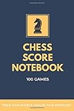 Chess Score Notebook 100 Games Track Your Moves & Analyse Your Strategies: Chess Game Record Keeper Book, Perfect Gift for Chess Lovers (90 Moves)