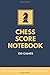Chess Score Notebook 100 Games Track Your Moves & Analyse Your Strategies: Chess Game Record Keeper Book, Perfect Gift for Chess Lovers (90 Moves)