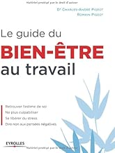 Download Le guide du bien-être au travail : Retrouvez l'estime de soi, Ne plus culpabiliser, Se libérer du stress, Dire non aux pensées négatives PDF