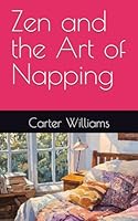 Zen and the Art of Napping B0DBTT45BD Book Cover