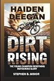 HAIDEN DEEGAN BIOGRAPHY: Dirt Rising: The Young Champion Redefining Motocross Glory