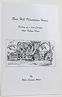 Rose Hill Plantation House: History of a Low Country Ante-Bellum Home 1450716644 Book Cover