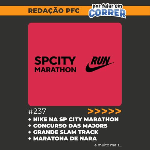 Reda&ccedil;&atilde;o PFC 237 - Nike na SP City Marathon, Concurso das Majors e Grand Slam Track com d&iacute;vidas