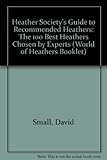 Heather Society's Guide to Recommended Heathers: The 100 Best Heathers Chosen by Experts (World of Heathers Booklet S.)