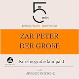  Zar Peter der Große - Kurzbiografie kompakt: 5 Minuten - Schneller hören - mehr wissen!