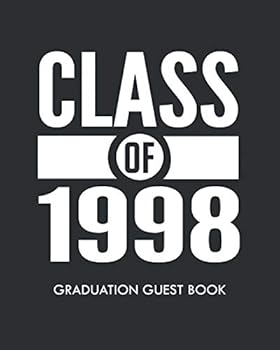 Class of 1998 Graduation Guest Book: Class Reunion 1998 Guest Signature Book