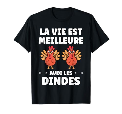 Animaux dinde humour la vie est meilleure avec les dindes T-Shirt