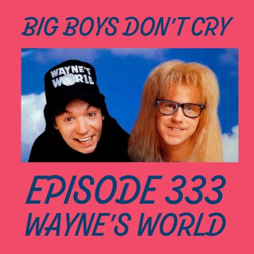 Episode #333 - Wayne's World Podcast Por  arte de portada