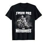 J'peux Pas J'Ai Motocross Humour Motard Moto Cross T-Shirt