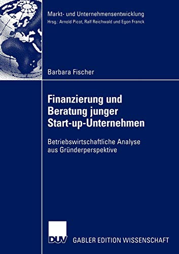 Finanzierung und Beratung junger Start-up-Unternehmen: Betriebswirtschaftliche Analyse aus Gründerp Finanzierung und Beratung junger Start-up-Unternehmen: Betriebswirtschaftliche Analyse aus Gründerp