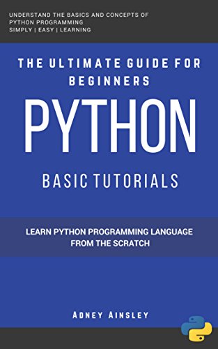 Python: Learn Python from the scratch Basic Tutorials for beginners