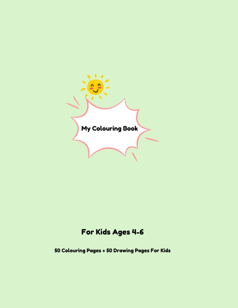 My Colouring Book: 50 Colouring Pages + 50 Drawing Pages For Kids