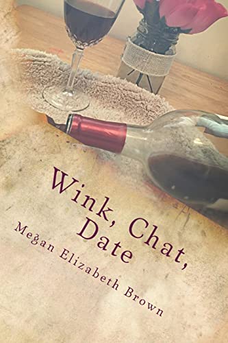 Wink, Chat, Date: A Simple Girls Guide to Online Dating or What I Wish I knew Then