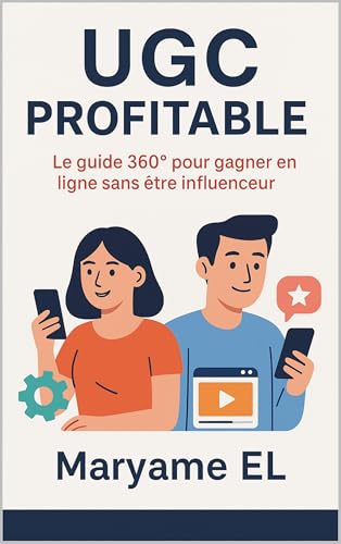 UGC Profitable : Le guide 360° pour gagner en ligne sans être influenceur