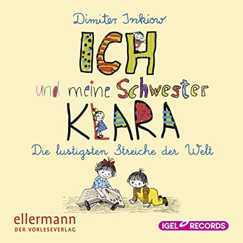 Ich und meine Schwester Klara. Die lustigsten Streiche der Welt Hörbuch von Dimiter Inkiow Podcast Por  arte de portada