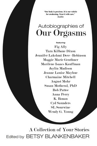 Autobiographies of Our Orgasms