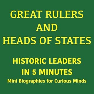 Great Rulers and Heads of States &ndash; Historic Leaders in 5 Minutes cover art