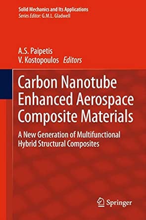 Carbon Nanotube Enhanced Aerospace Composite Materials: A New Generation of Multifunctional Hybrid Structural Composites: 188 2013th Edition Carbon Nanotube Enhanced Aerospace Composite Materials: A New Generation of Multifunctional Hybrid Structural Composites: 188 2013th Edition book cover