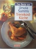  Das Beste aus Ursula Summs Trennkost- Küche.