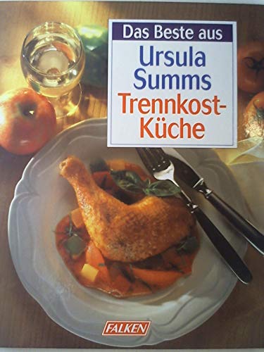 Preisvergleich Produktbild Das Beste aus Ursula Summs Trennkost- Küche.