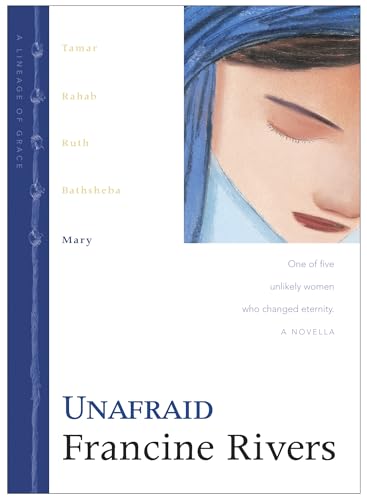 Unafraid: The Biblical Story of Mary (Lineage of Grace Series Book 5) Historical Christian Fiction Novella with an In-Depth Bible Study