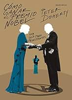 Cómo ganar el premio Nobel: Una guía para principiantes