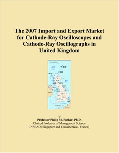 The 2007 Import and Export Market for Cathode-Ray Oscilloscopes and Cathode-Ray Oscillographs in United Kingdom