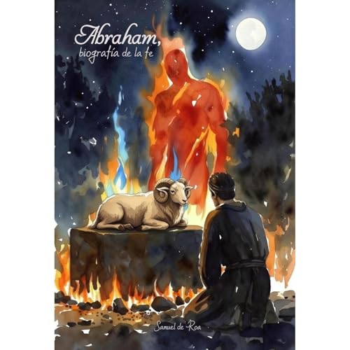 Abraham, biograf&iacute;a de la fe Audiobook By Samuel de Roa cover art