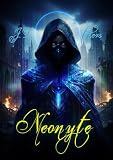 Neonyte: Ein packender Sci-Fi-Thriller über Mensch und Maschine