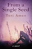 From a Single Seed: A Novel