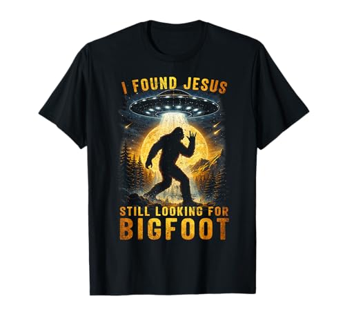 I Found Jesus Still Looking Bigfoot Sasquatch Alien UFO T-Shirt