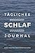Produktbild Tägliches Schlaf Journal: Tipps zum besser einschlafen I Gedanken Journal für Schlaflose I Träume & Eindrücke Dokumentieren I Achtsamkeit I Perfektes ... und Probleme beim Einschlafen.