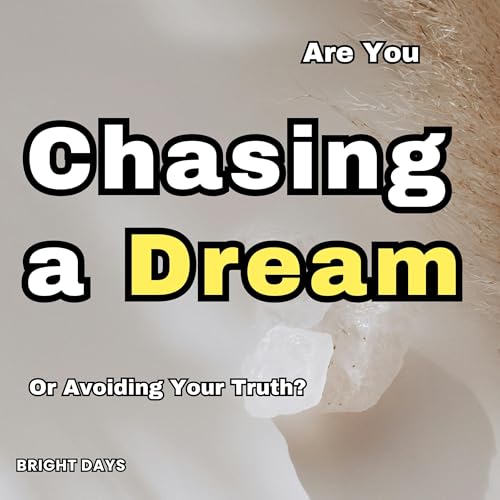 Are You Chasing a Dream: Or Avoiding Your Truth? Titelbild