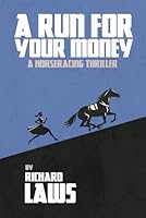 A Run For Your Money: A horse racing ownership thriller 1916460062 Book Cover