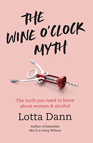 Télécharger The Wine O'Clock Myth: The Truth About Women and Alcohol: The Truth You Need to Know about Women and livre En ligne