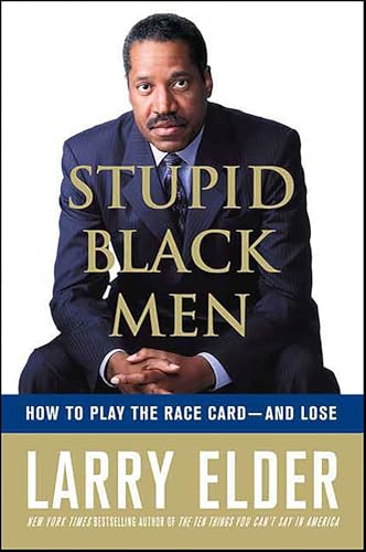 Stupid Black Men: How to Play the Race Card—and Lose