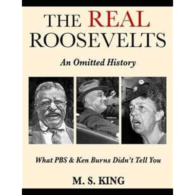 The REAL Roosevelts: What Ken Burns & PBS Didn't Tell You