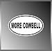 More Cowbell SNL Funny Vinyl Euro Decal Bumper Sticker 3" X 5"